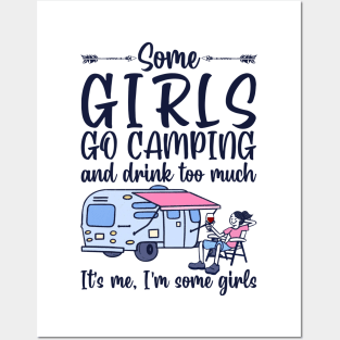 Some girls go camping and drink too much. It's me. I'm some girls funny gift Posters and Art